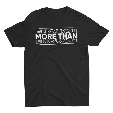 MORE THAN ENOUGH T-SHIRT