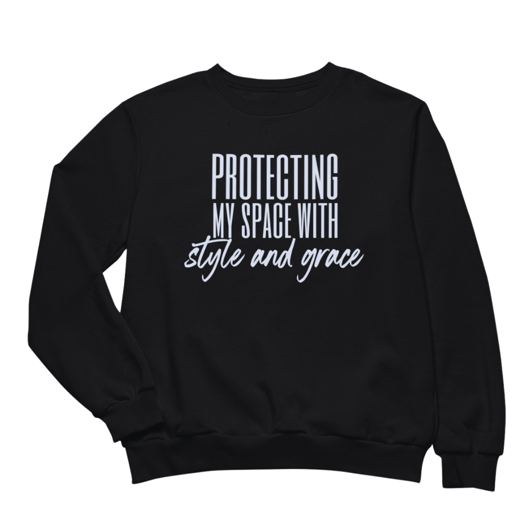 PROTECTING MY SPACE SWEATSHIRT