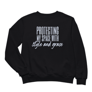 PROTECTING MY SPACE SWEATSHIRT